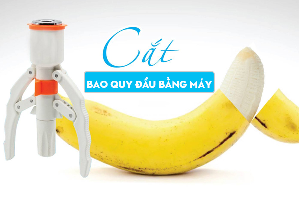 Cắt bao quy đầu bằng máy – Công nghệ mới giúp tiểu phẫu nhẹ nhàng, thẩm mỹ cao