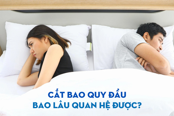 Cắt bao quy đầu bao lâu quan hệ được? Bác sĩ tư vấn chi tiết