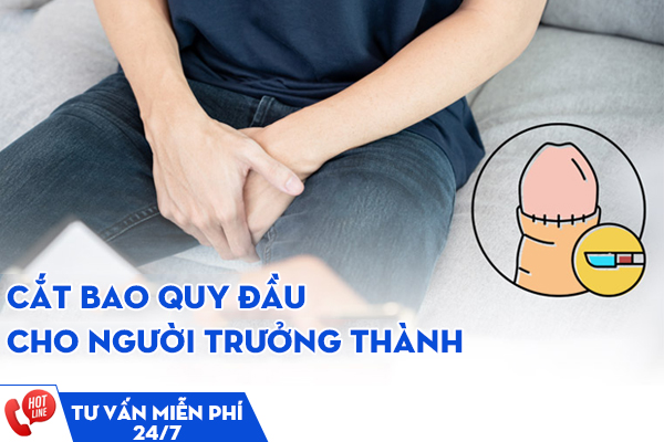 Cắt bao quy đầu cho người trưởng thành – Khi nào nên thực hiện và phương pháp an toàn, nhanh lành