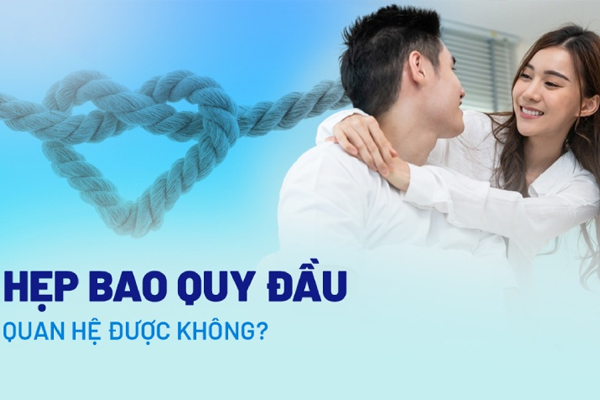 Hẹp bao quy đầu có quan hệ được không? Dấu hiệu cần điều trị sớm
