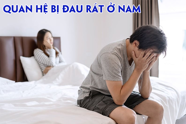 Nguyên nhân quan hệ bị đau rát ở nam giới và cách xử lý an toàn