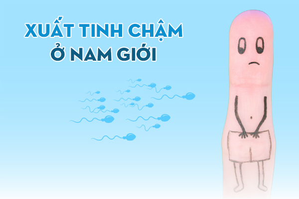 Xuất tinh chậm – Nguyên nhân, biểu hiện và cách chữa trị hiệu quả